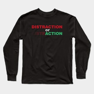 Distraction or action, motiv Long Sleeve T-Shirt